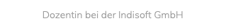Dozentin bei der Indisoft GmbH